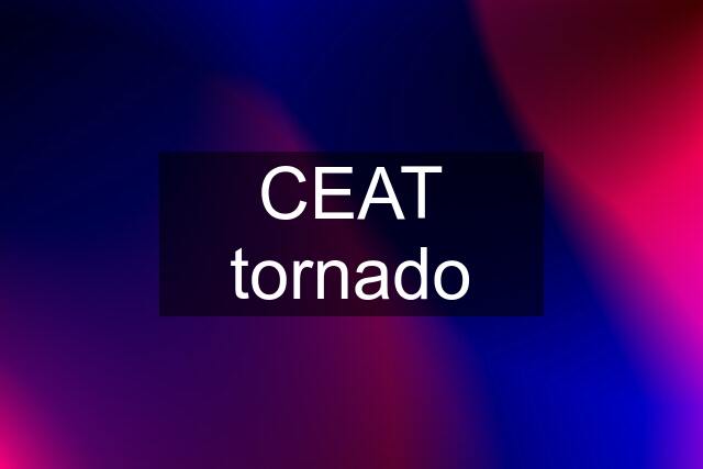 CEAT tornado