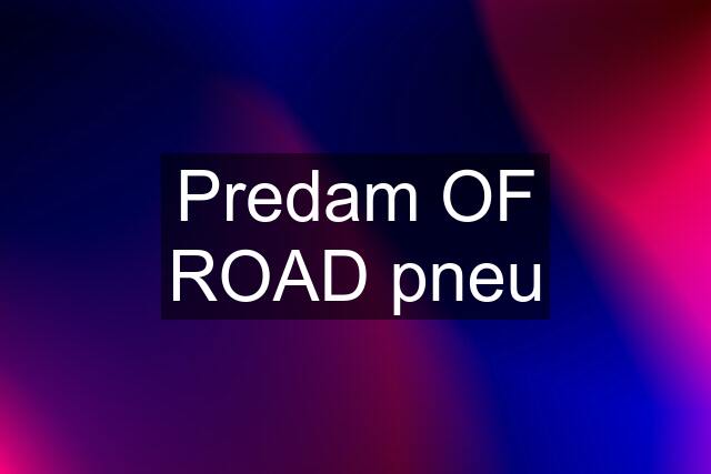 Predam OF ROAD pneu