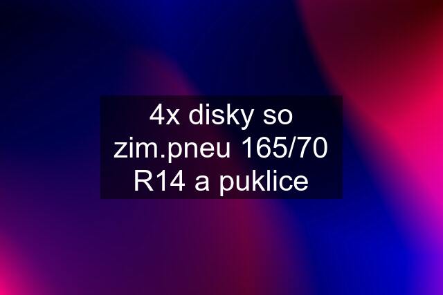 4x disky so zim.pneu 165/70 R14 a puklice