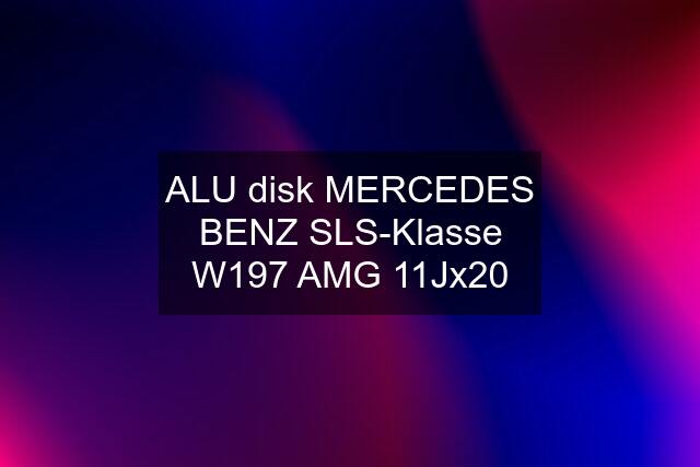 ALU disk MERCEDES BENZ SLS-Klasse W197 AMG 11Jx20