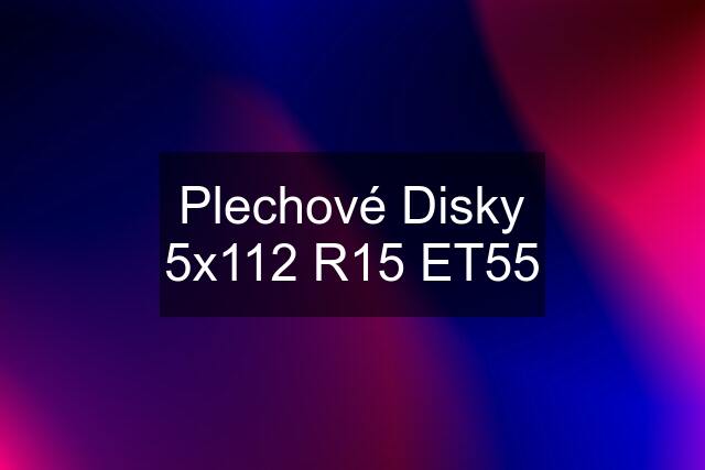 Plechové Disky 5x112 R15 ET55