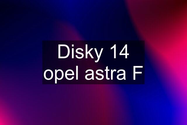 Disky 14 opel astra F