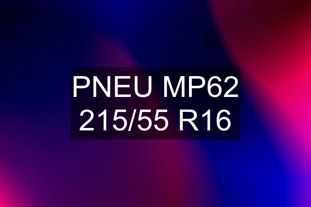 PNEU MP62 215/55 R16