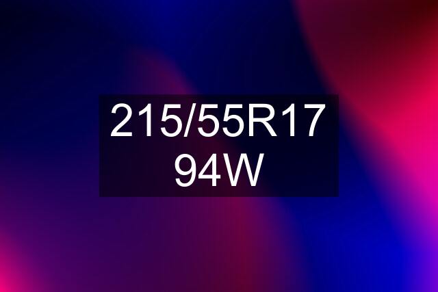 215/55R17 94W