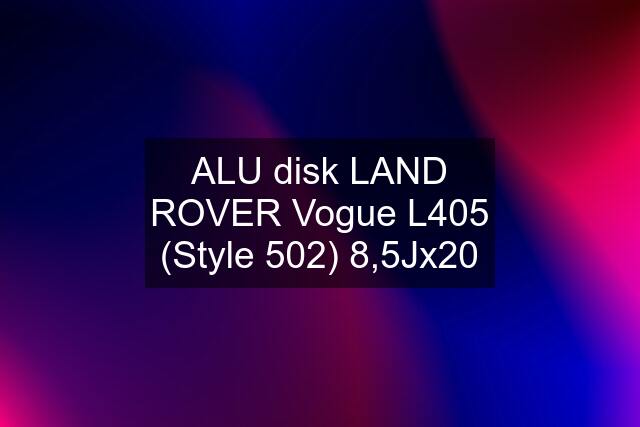 ALU disk LAND ROVER Vogue L405 (Style 502) 8,5Jx20