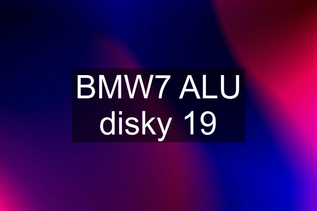 BMW7 ALU disky 19