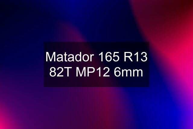 Matador 165 R13 82T MP12 6mm