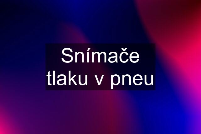 Snímače tlaku v pneu