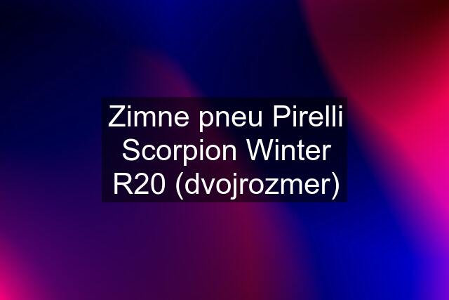 Zimne pneu Pirelli Scorpion Winter R20 (dvojrozmer)