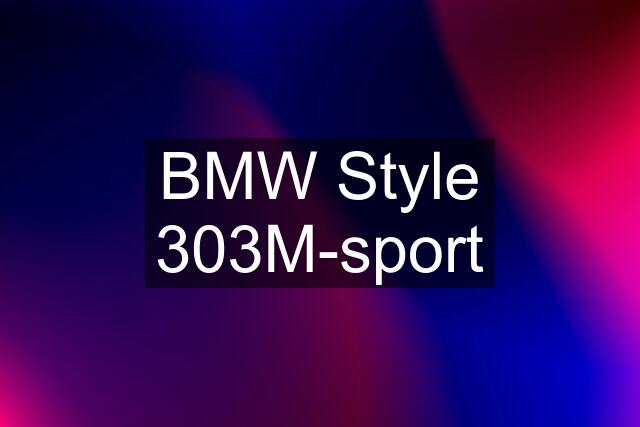 BMW Style 303M-sport