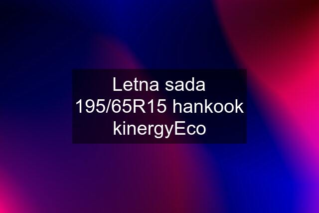 Letna sada 195/65R15 hankook kinergyEco