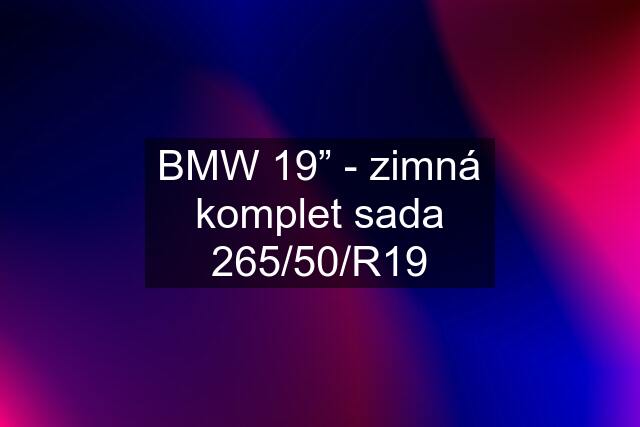 BMW 19” - zimná komplet sada 265/50/R19