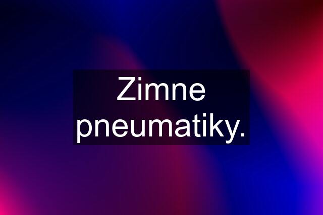 Zimne pneumatiky.