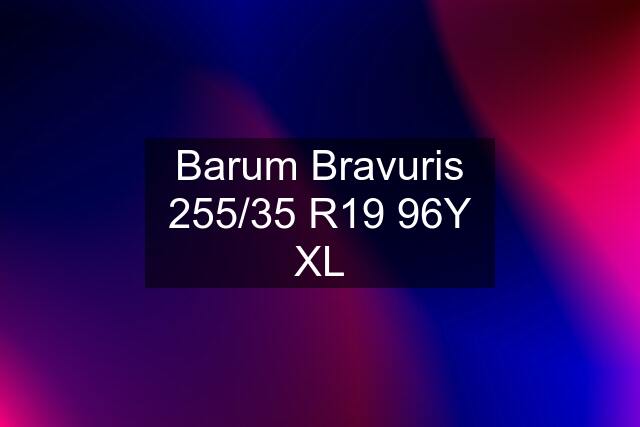 Barum Bravuris 255/35 R19 96Y XL