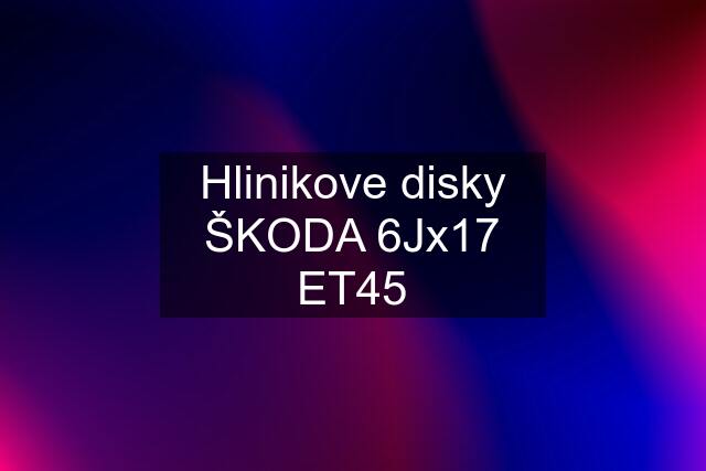 Hlinikove disky ŠKODA 6Jx17 ET45