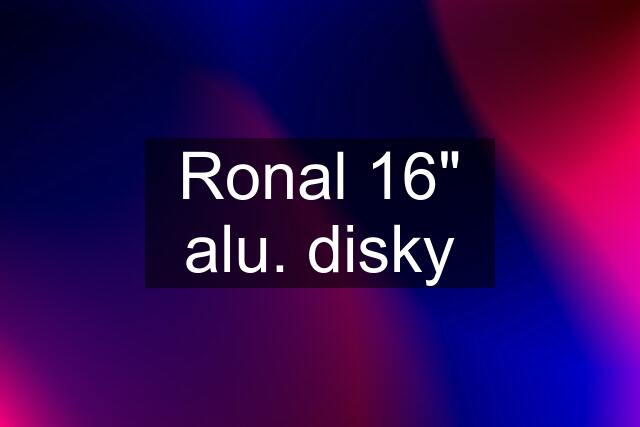 Ronal 16" alu. disky