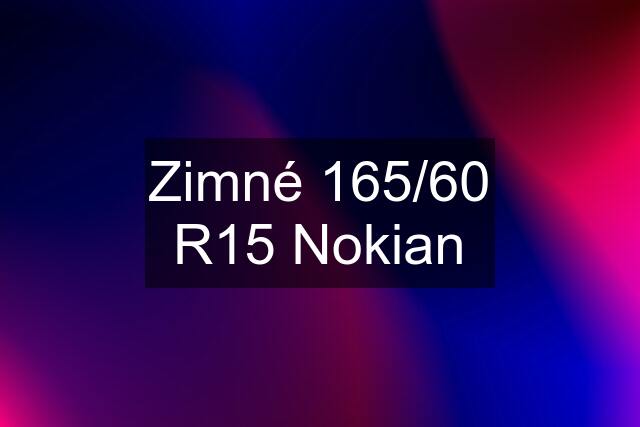 Zimné 165/60 R15 Nokian