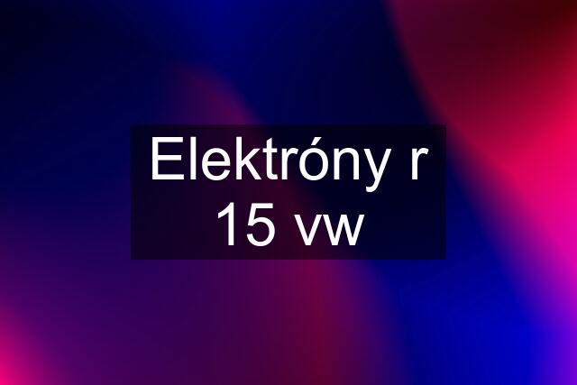 Elektróny r 15 vw