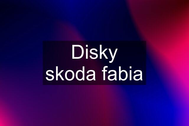 Disky skoda fabia