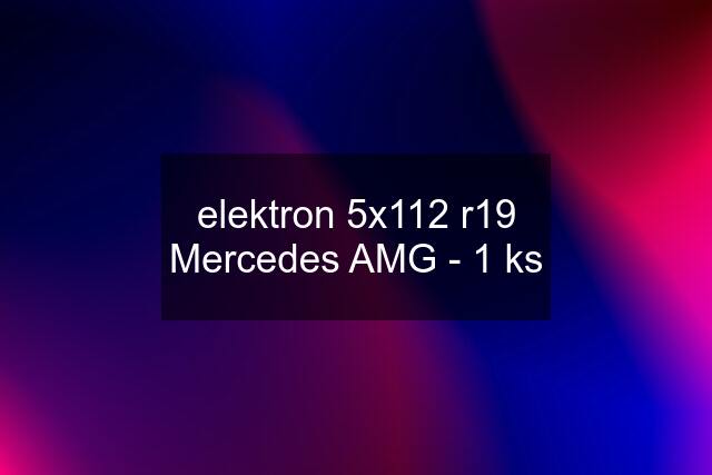 elektron 5x112 r19 Mercedes AMG - 1 ks