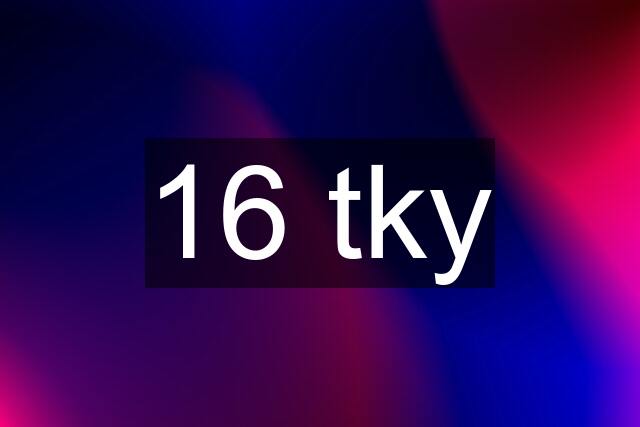 16 tky