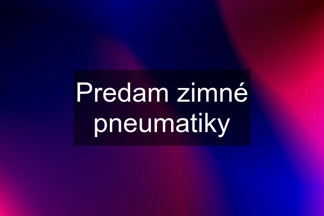 Predam zimné pneumatiky