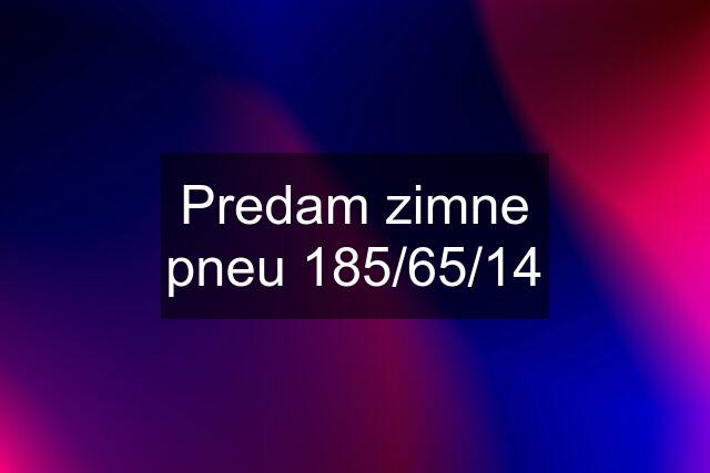 Predam zimne pneu 185/65/14
