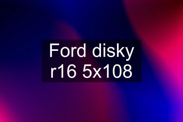 Ford disky r16 5x108