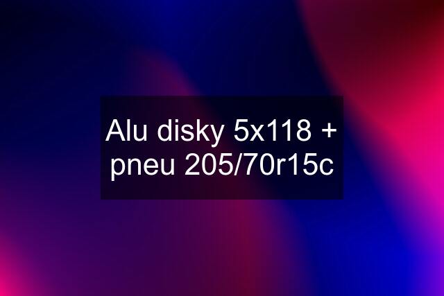 Alu disky 5x118 + pneu 205/70r15c