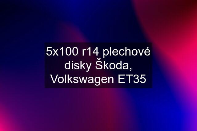 5x100 r14 plechové disky Škoda, Volkswagen ET35