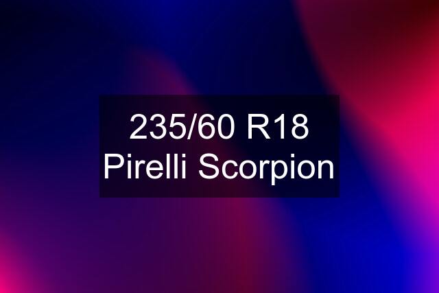 235/60 R18 Pirelli Scorpion