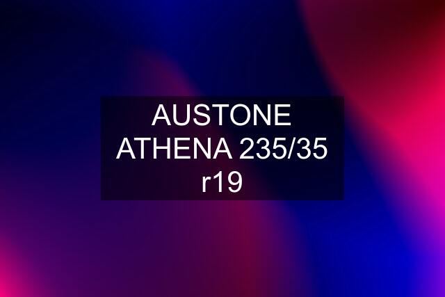 AUSTONE ATHENA 235/35 r19