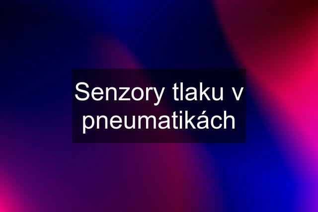 Senzory tlaku v pneumatikách