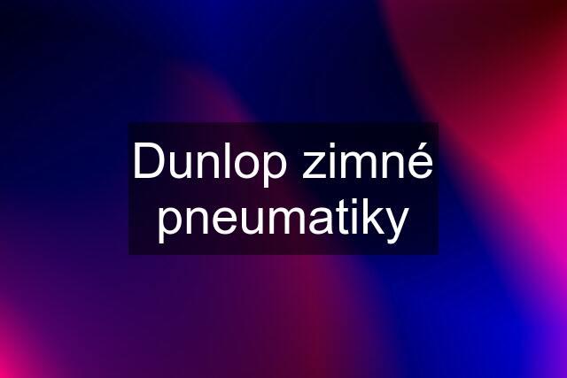 Dunlop zimné pneumatiky