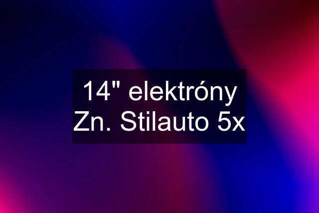 14" elektróny Zn. Stilauto 5x