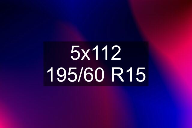 5x112 195/60 R15