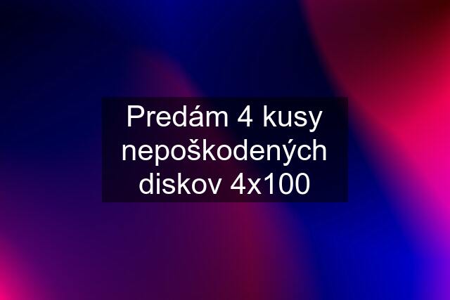 Predám 4 kusy nepoškodených diskov 4x100