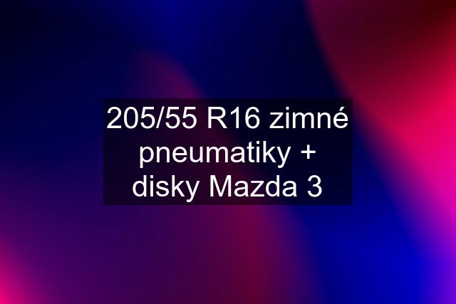 205/55 R16 zimné pneumatiky + disky Mazda 3