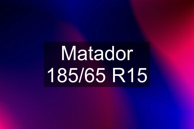 Matador 185/65 R15