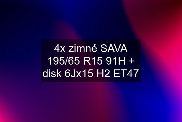 4x zimné SAVA 195/65 R15 91H + disk 6Jx15 H2 ET47