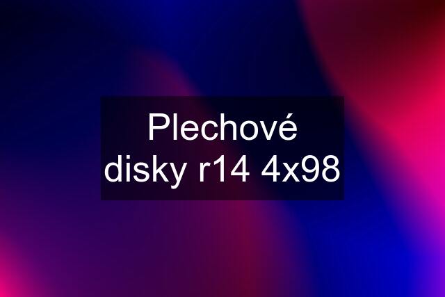 Plechové disky r14 4x98