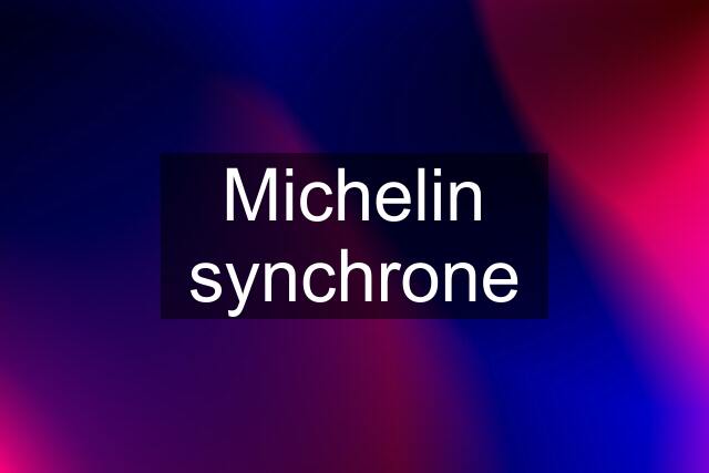 Michelin synchrone