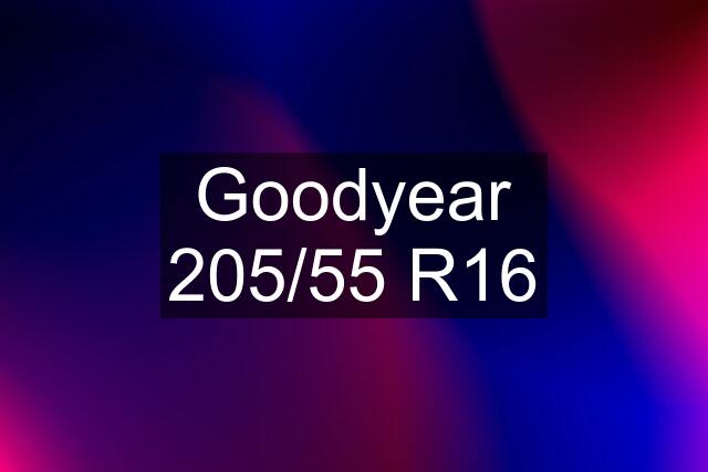 Goodyear 205/55 R16