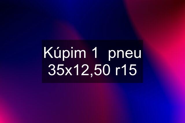 Kúpim 1  pneu 35x12,50 r15