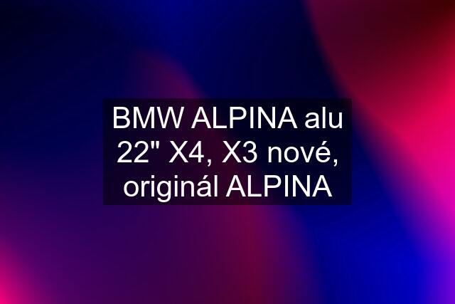 BMW ALPINA alu 22" X4, X3 nové, originál ALPINA