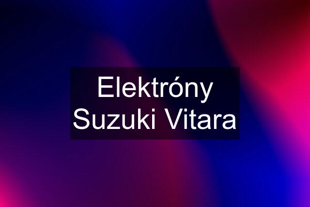 Elektróny Suzuki Vitara