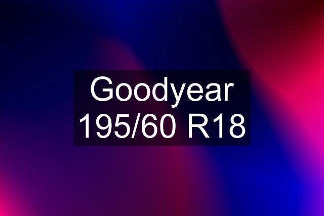 Goodyear 195/60 R18