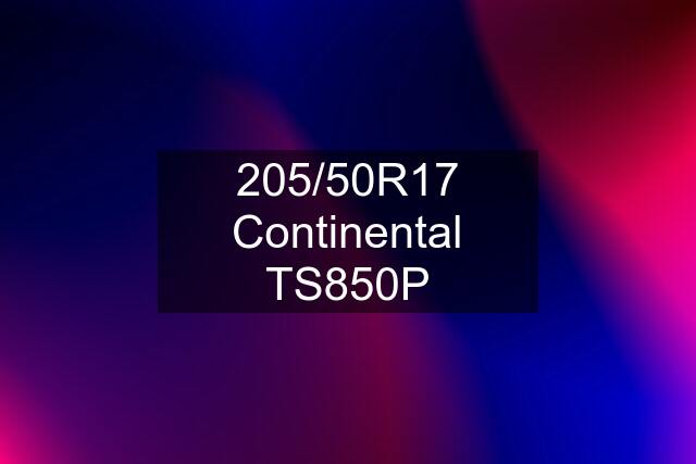 205/50R17 Continental TS850P