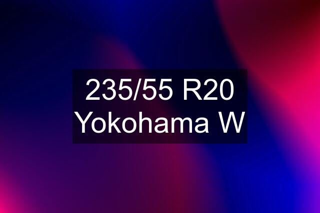 235/55 R20 Yokohama W