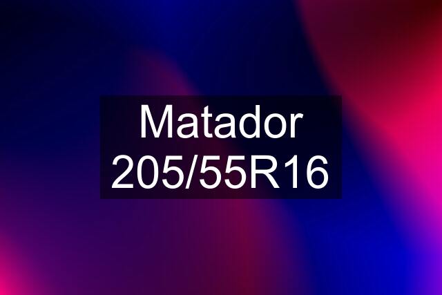 Matador 205/55R16